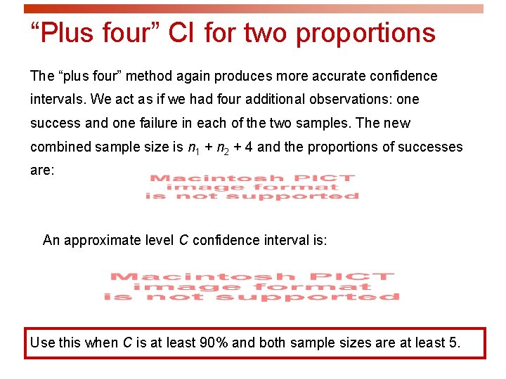 “Plus four” CI for two proportions The “plus four” method again produces more accurate