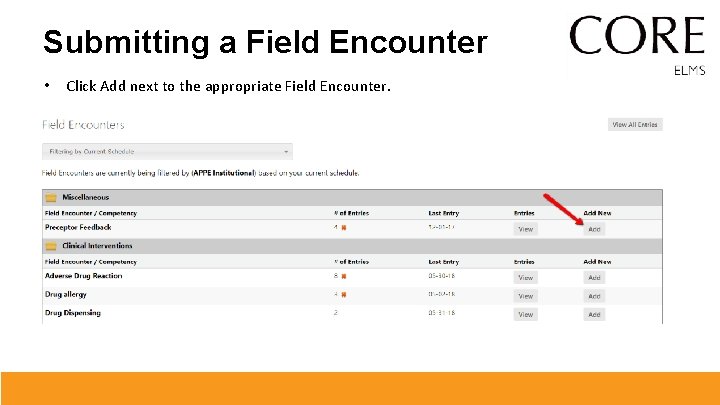 Submitting a Field Encounter • Click Add next to the appropriate Field Encounter. Submitting a Field Encounter • Click Add next to the appropriate Field Encounter.
