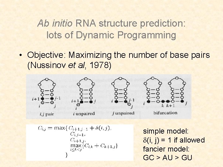 Ab initio RNA structure prediction: lots of Dynamic Programming • Objective: Maximizing the number