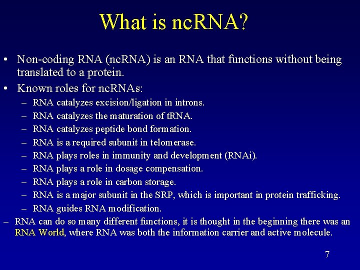 What is nc. RNA? • Non-coding RNA (nc. RNA) is an RNA that functions