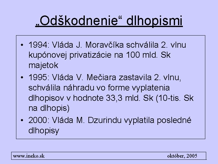 „Odškodnenie“ dlhopismi • 1994: Vláda J. Moravčíka schválila 2. vlnu kupónovej privatizácie na 100