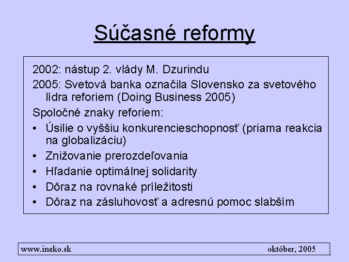 Súčasné reformy 2002: nástup 2. vlády M. Dzurindu 2005: Svetová banka označila Slovensko za