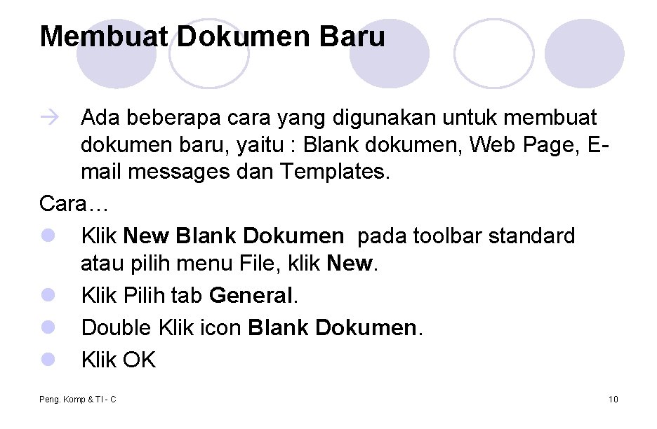 Membuat Dokumen Baru Ada beberapa cara yang digunakan untuk membuat dokumen baru, yaitu :