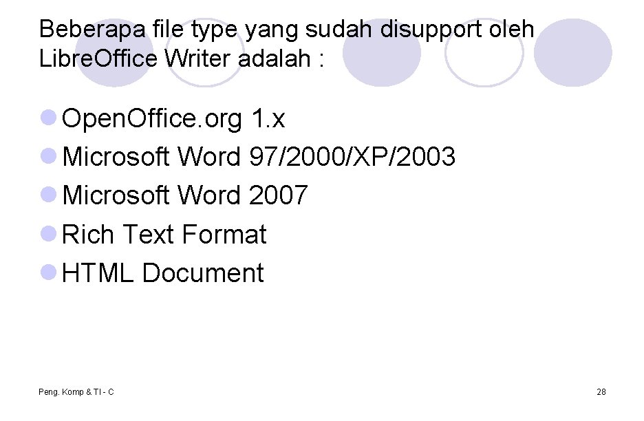 Beberapa file type yang sudah disupport oleh Libre. Office Writer adalah : l Open.