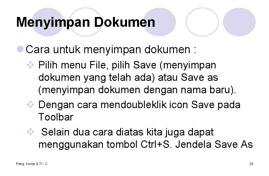 Menyimpan Dokumen l Cara untuk menyimpan dokumen : v Pilih menu File, pilih Save