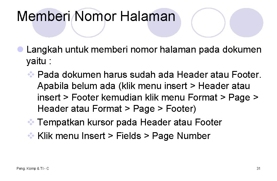 Memberi Nomor Halaman l Langkah untuk memberi nomor halaman pada dokumen yaitu : v