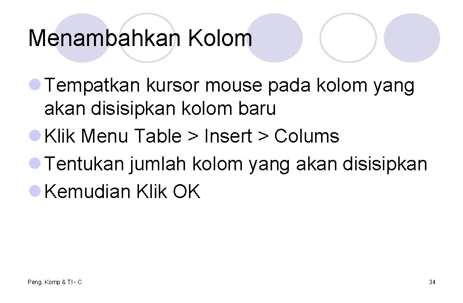 Menambahkan Kolom l Tempatkan kursor mouse pada kolom yang akan disisipkan kolom baru l