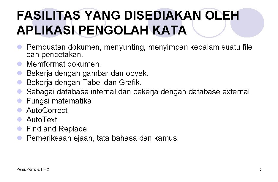 FASILITAS YANG DISEDIAKAN OLEH APLIKASI PENGOLAH KATA l Pembuatan dokumen, menyunting, menyimpan kedalam suatu