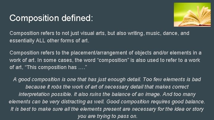 Composition defined: Composition refers to not just visual arts, but also writing, music, dance,