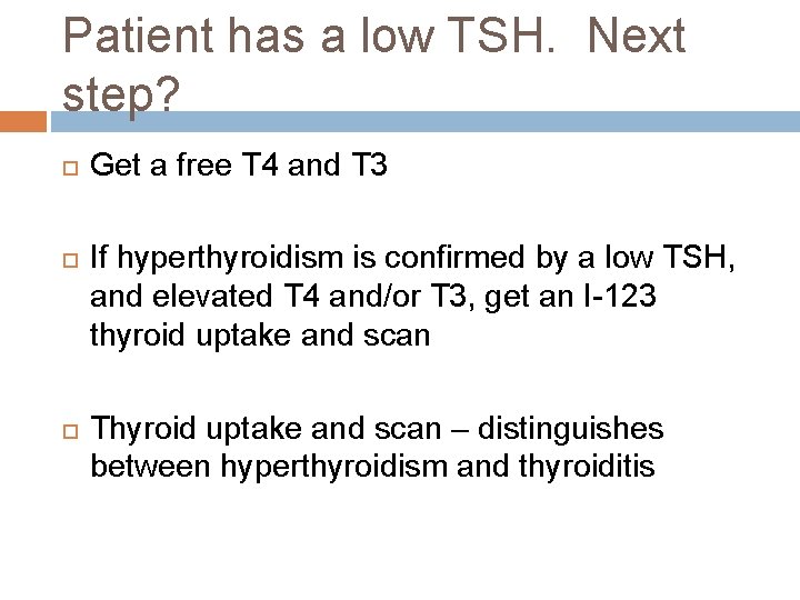 Patient has a low TSH. Next step? Get a free T 4 and T