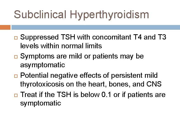Subclinical Hyperthyroidism Suppressed TSH with concomitant T 4 and T 3 levels within normal
