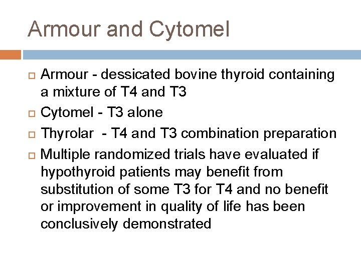Armour and Cytomel Armour - dessicated bovine thyroid containing a mixture of T 4 Armour and Cytomel Armour - dessicated bovine thyroid containing a mixture of T 4