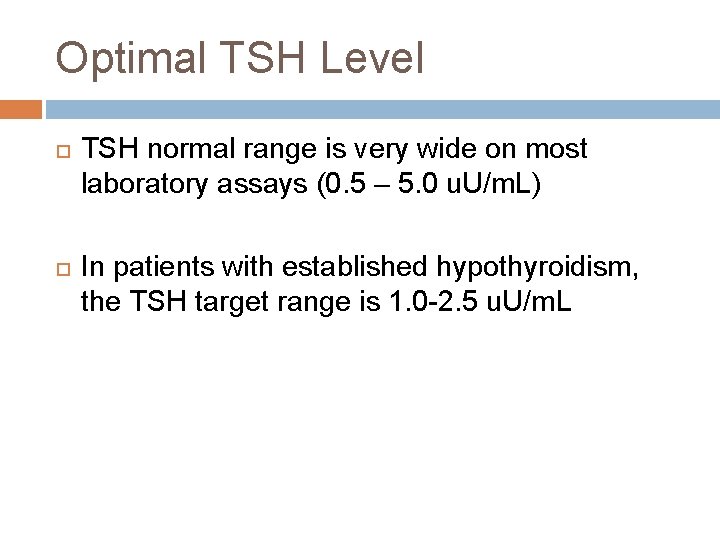 Optimal TSH Level TSH normal range is very wide on most laboratory assays (0.