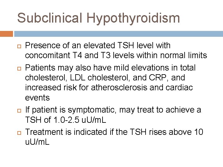 Subclinical Hypothyroidism Presence of an elevated TSH level with concomitant T 4 and T