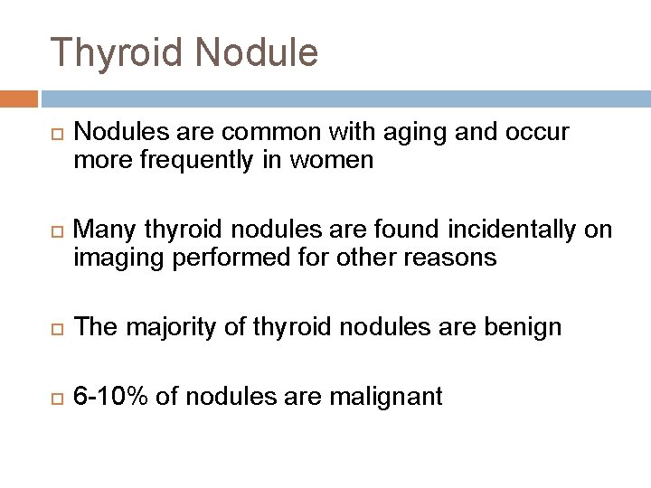 Thyroid Nodules are common with aging and occur more frequently in women Many thyroid