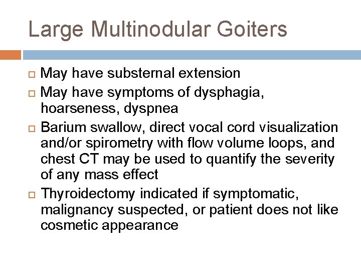 Large Multinodular Goiters May have substernal extension May have symptoms of dysphagia, hoarseness, dyspnea Large Multinodular Goiters May have substernal extension May have symptoms of dysphagia, hoarseness, dyspnea