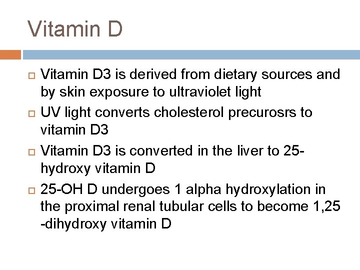 Vitamin D Vitamin D 3 is derived from dietary sources and by skin exposure