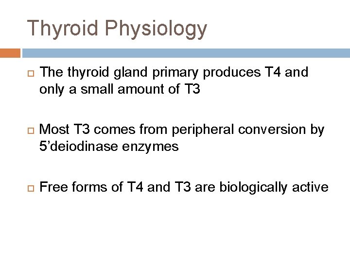 Thyroid Physiology The thyroid gland primary produces T 4 and only a small amount