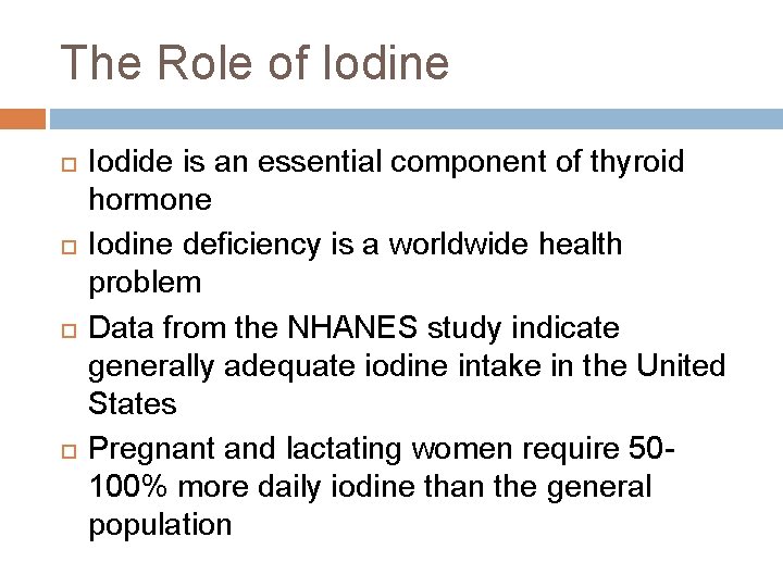 The Role of Iodine Iodide is an essential component of thyroid hormone Iodine deficiency