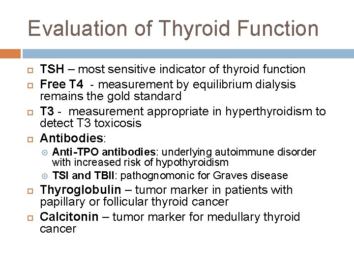 Evaluation of Thyroid Function TSH – most sensitive indicator of thyroid function Free T