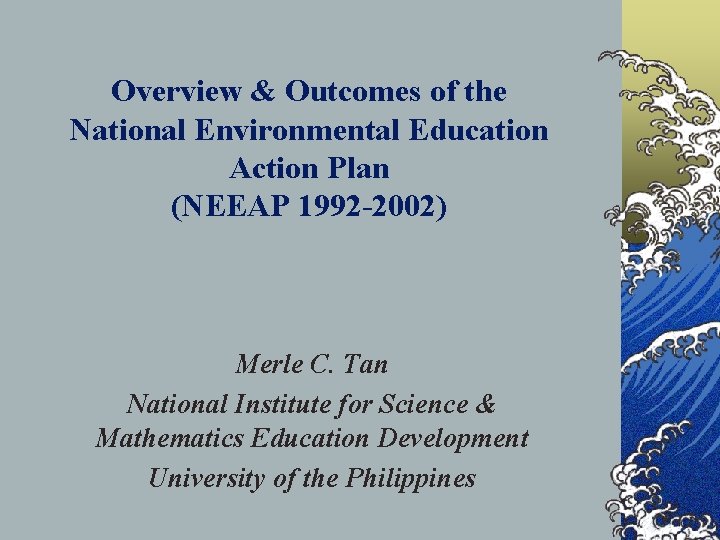 Overview & Outcomes of the National Environmental Education Action Plan (NEEAP 1992 -2002) Merle