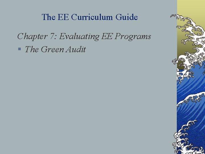 The EE Curriculum Guide Chapter 7: Evaluating EE Programs § The Green Audit 