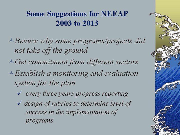 Some Suggestions for NEEAP 2003 to 2013 ©Review why some programs/projects did not take