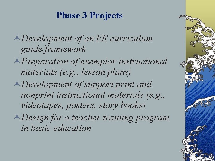 Phase 3 Projects ©Development of an EE curriculum guide/framework ©Preparation of exemplar instructional materials