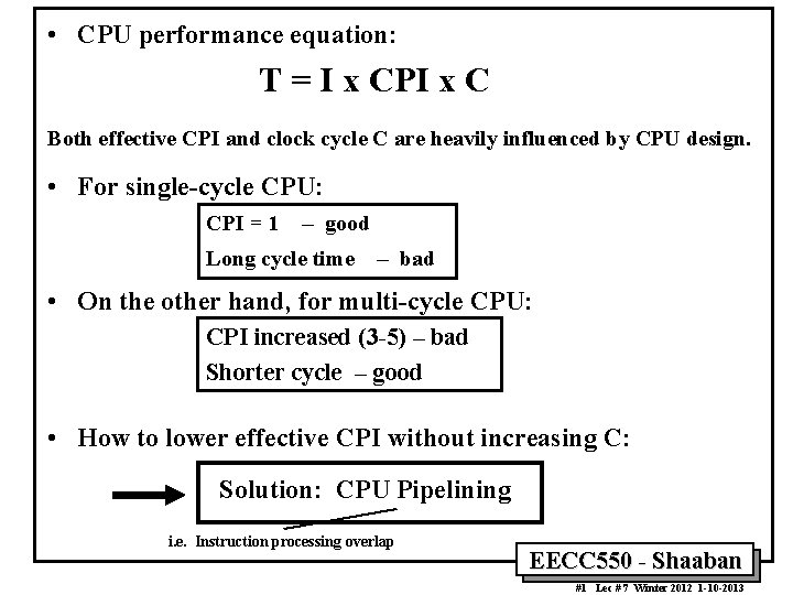  • CPU performance equation: T = I x CPI x C Both effective