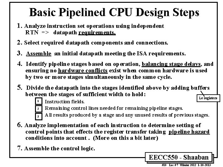 Basic Pipelined CPU Design Steps 1. Analyze instruction set operations using independent RTN =>