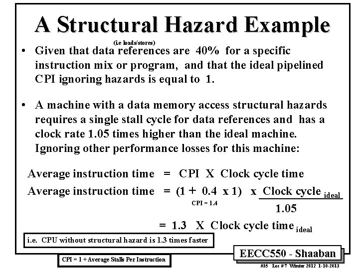 A Structural Hazard Example (i. e loads/stores) • Given that data references are 40%