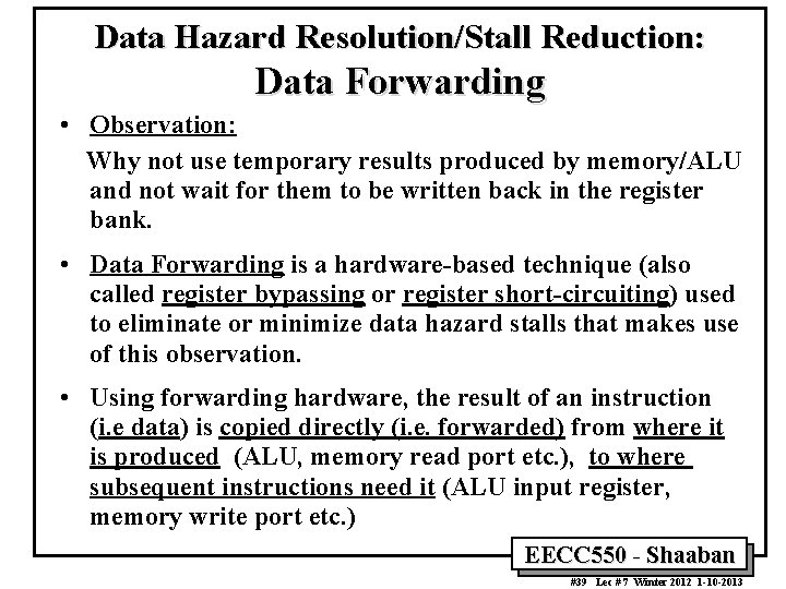 Data Hazard Resolution/Stall Reduction: Data Forwarding • Observation: Why not use temporary results produced