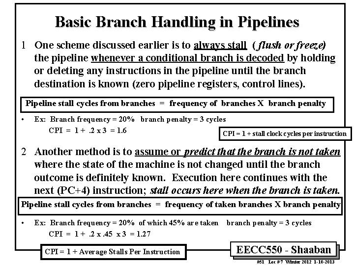 Basic Branch Handling in Pipelines 1 One scheme discussed earlier is to always stall