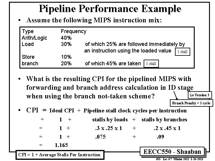 Pipeline Performance Example • Assume the following MIPS instruction mix: Type Arith/Logic Load Store