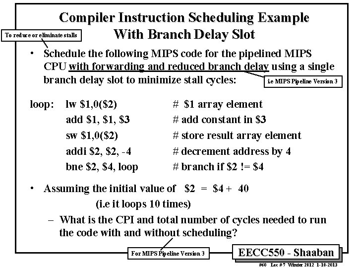 Compiler Instruction Scheduling Example To reduce or eliminate stalls With Branch Delay Slot •