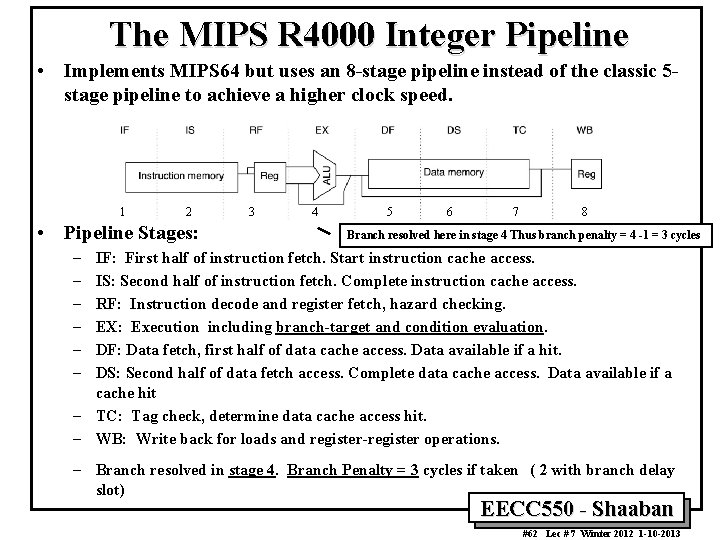 The MIPS R 4000 Integer Pipeline • Implements MIPS 64 but uses an 8