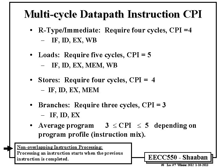 Multi-cycle Datapath Instruction CPI • R-Type/Immediate: Require four cycles, CPI =4 – IF, ID,