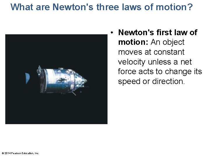 What are Newton's three laws of motion? • Newton's first law of motion: An