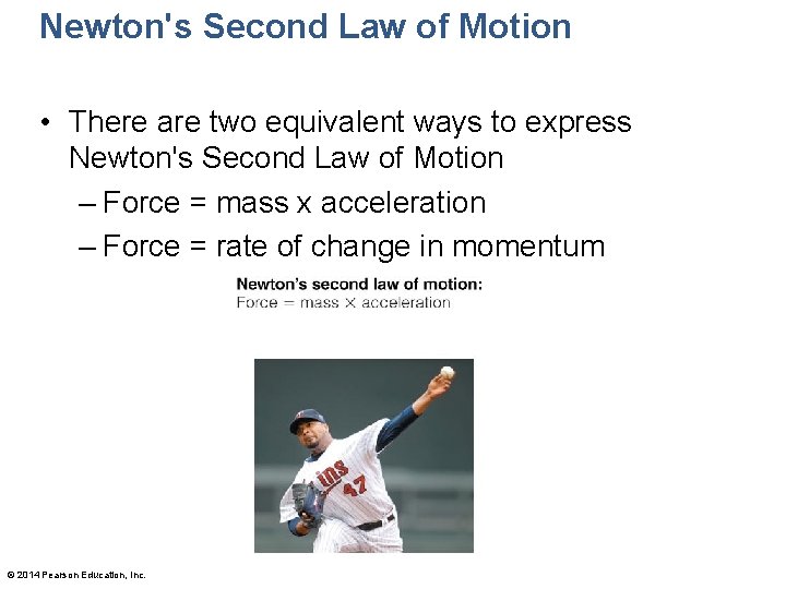 Newton's Second Law of Motion • There are two equivalent ways to express Newton's