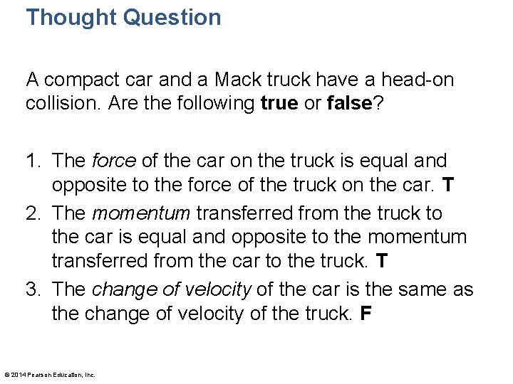 Thought Question A compact car and a Mack truck have a head-on collision. Are