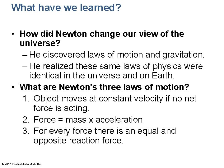 What have we learned? • How did Newton change our view of the universe?