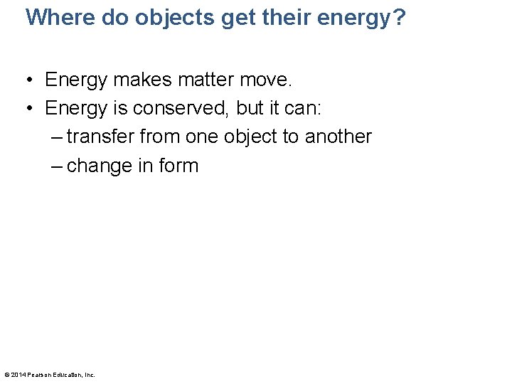 Where do objects get their energy? • Energy makes matter move. • Energy is
