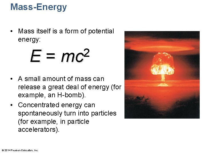 Mass-Energy • Mass itself is a form of potential energy: E= 2 mc •
