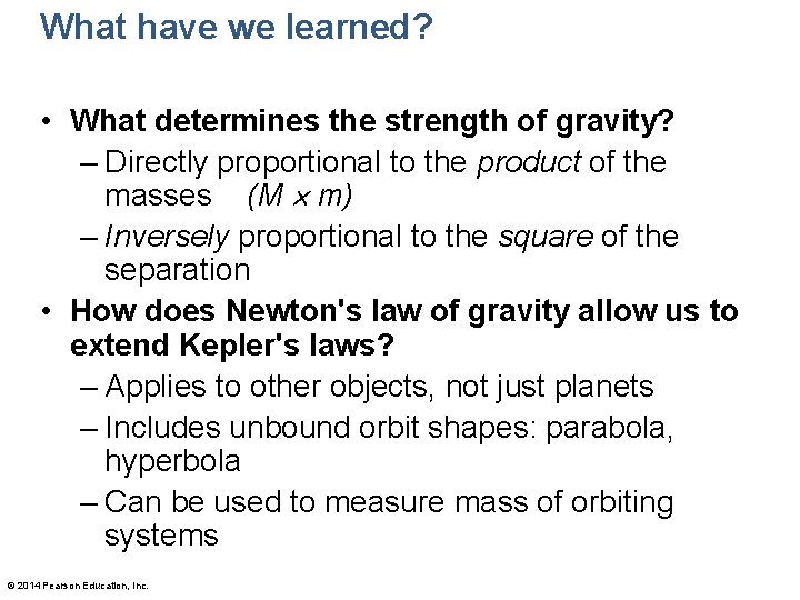 What have we learned? • What determines the strength of gravity? – Directly proportional