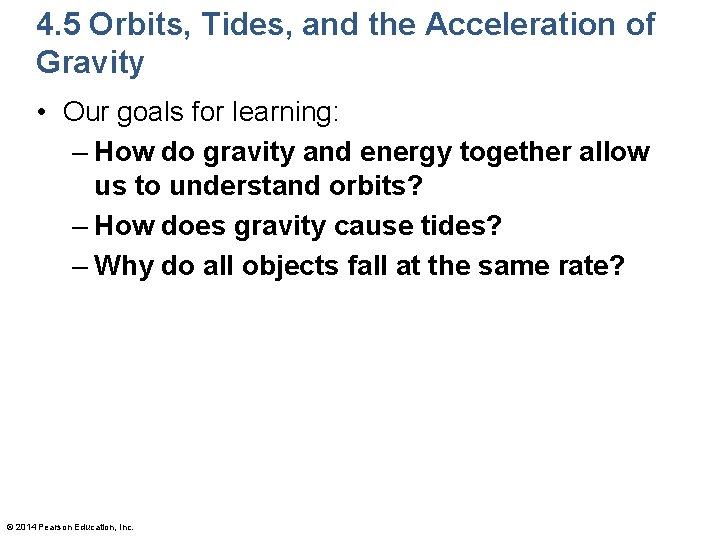 4. 5 Orbits, Tides, and the Acceleration of Gravity • Our goals for learning: