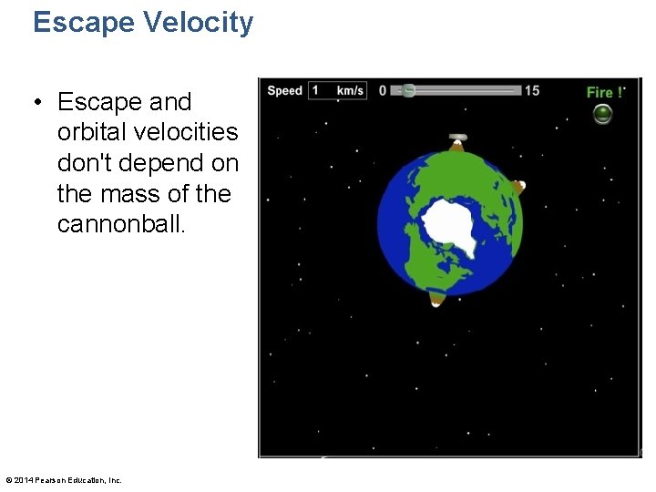 Escape Velocity • Escape and orbital velocities don't depend on the mass of the
