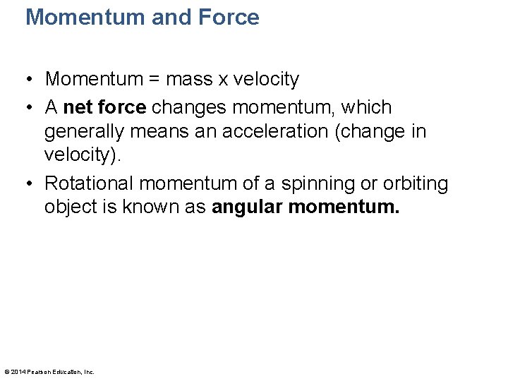 Momentum and Force • Momentum = mass x velocity • A net force changes