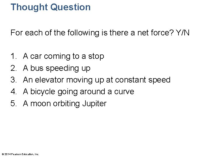 Thought Question For each of the following is there a net force? Y/N 1.