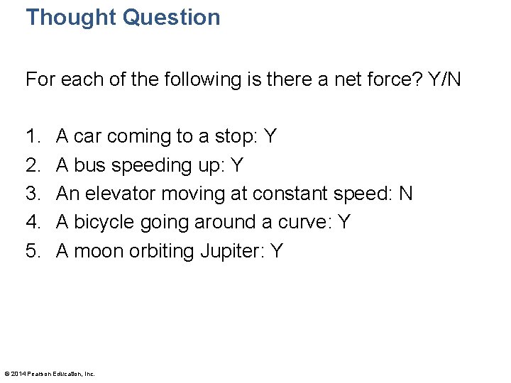 Thought Question For each of the following is there a net force? Y/N 1.