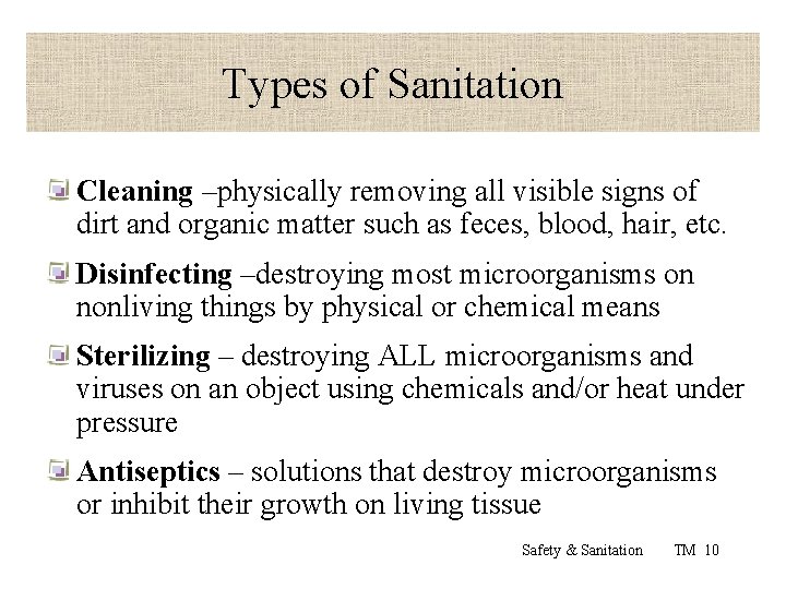 Types of Sanitation Cleaning –physically removing all visible signs of dirt and organic matter